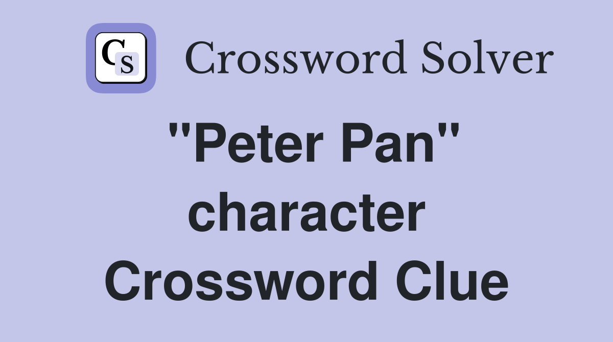 "Peter Pan" character - Crossword Clue Answers - Crossword Solver
